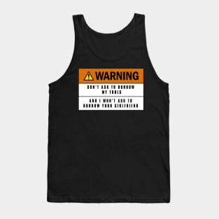 Warning don't ask to borrow my tools Tank Top